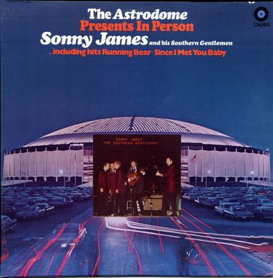 The Astrodome Presents In Person Sonny James : Sonny James And The Southern Gentlemen