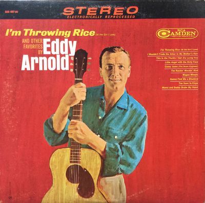 I'm Throwing Rice (At The Girl I Love) And Other Favorites By Eddy Arnold : Eddy Arnold