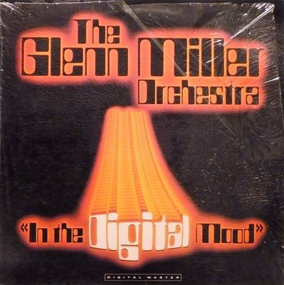 In The Digital Mood : The Glenn Miller Orchestra