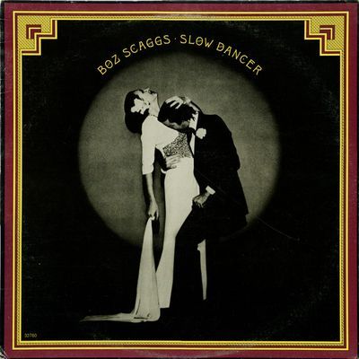 Slow Dancer : Boz Scaggs