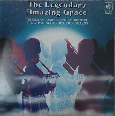 The Legendary Amazing Grace : The Military Band Of The Royal Scots Dragoon Guards (Carabiniers And Greys)