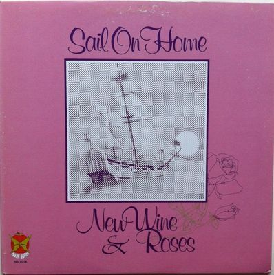 Sail On Home : New Wine & Roses