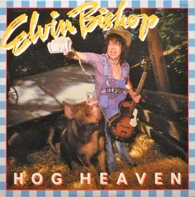 Hog Heaven : Elvin Bishop