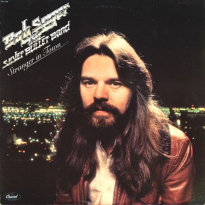 Stranger In Town : Bob Seger And The Silver Bullet Band