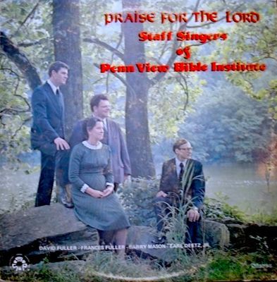 Praise For The Lord : Staff Singers Of Penn View Bible Institute
