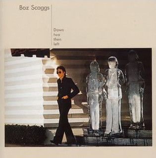 Down Two Then Left : Boz Scaggs