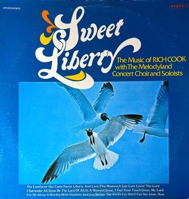 Sweet Liberty - The Music Of Rich Cook With The Melodyland Concert Choir And Soloists : Rich Cook