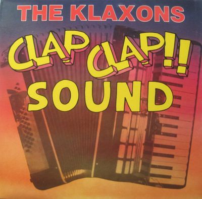 Clap Clap Sound : The Klaxons