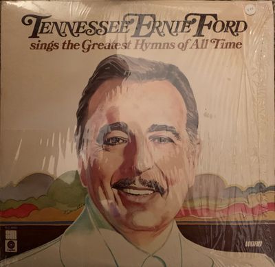 Tennessee Ernie Ford Sings The Greatest Hymns Of All Time : Tennessee Ernie Ford