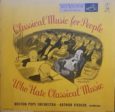 Classical Music For People Who Hate Classical Music : Boston Pops Orchestra